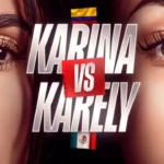 Pelea de Karina vs Karely 2025: Cuándo es, hora y dónde ver EN VIVO