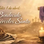 Feliz 1 de abril: frases e imágenes bonitas para iniciar un bendecido Miércoles Santo
