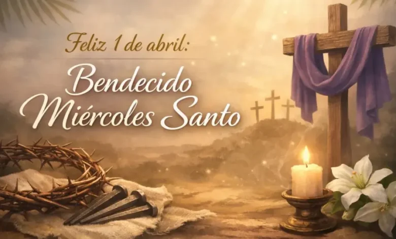 Feliz 1 de abril: frases e imágenes bonitas para iniciar un bendecido Miércoles Santo